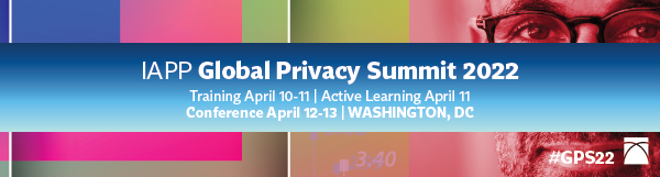 IAPP Global Privacy Summit Online 2022, Web Series, Free to Members, Up to 12 CPEs