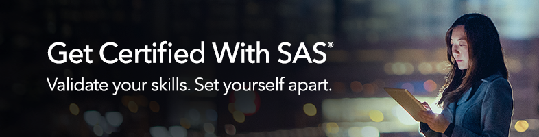Get Certified with SAS. Validate your skills. Set yourself apart.